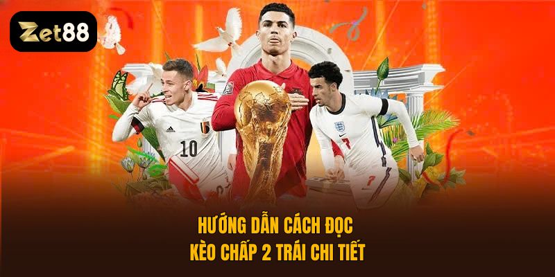 chấp 2 trái là sao