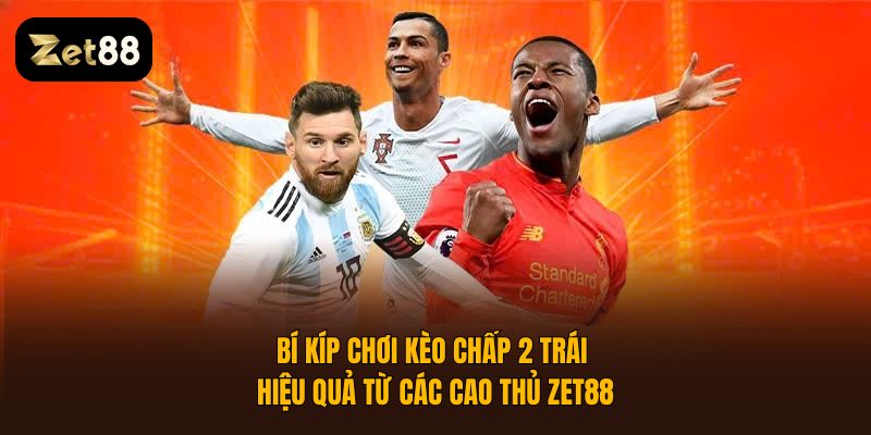chấp 2 trái là sao