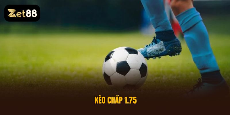 kèo chấp 1.75