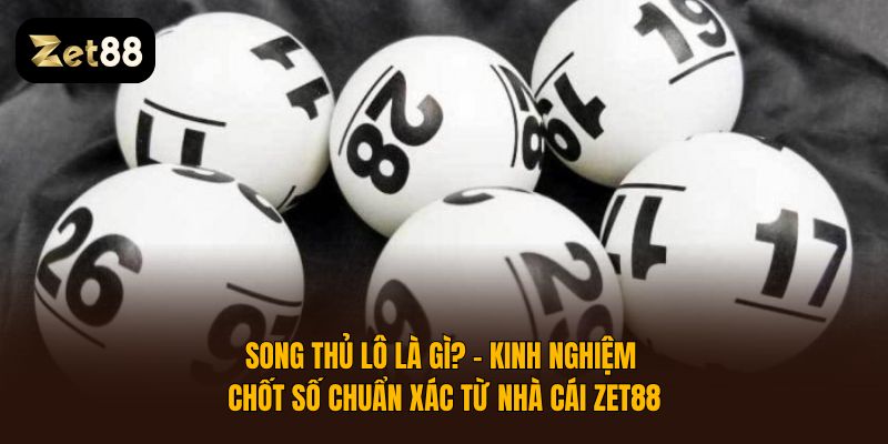 Song thủ lô là gì