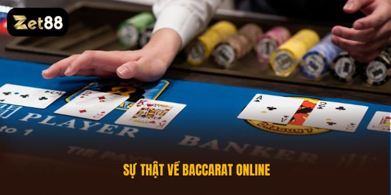 Sự thật về Baccarat Online